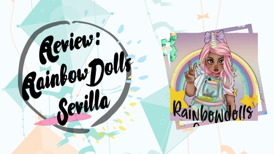 review rainbowdolls sevilla